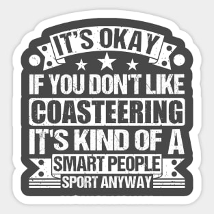 It's Okay If You Don't Like Coasteering It's Kind Of A Smart People Sports Anyway Coasteering Lover Sticker